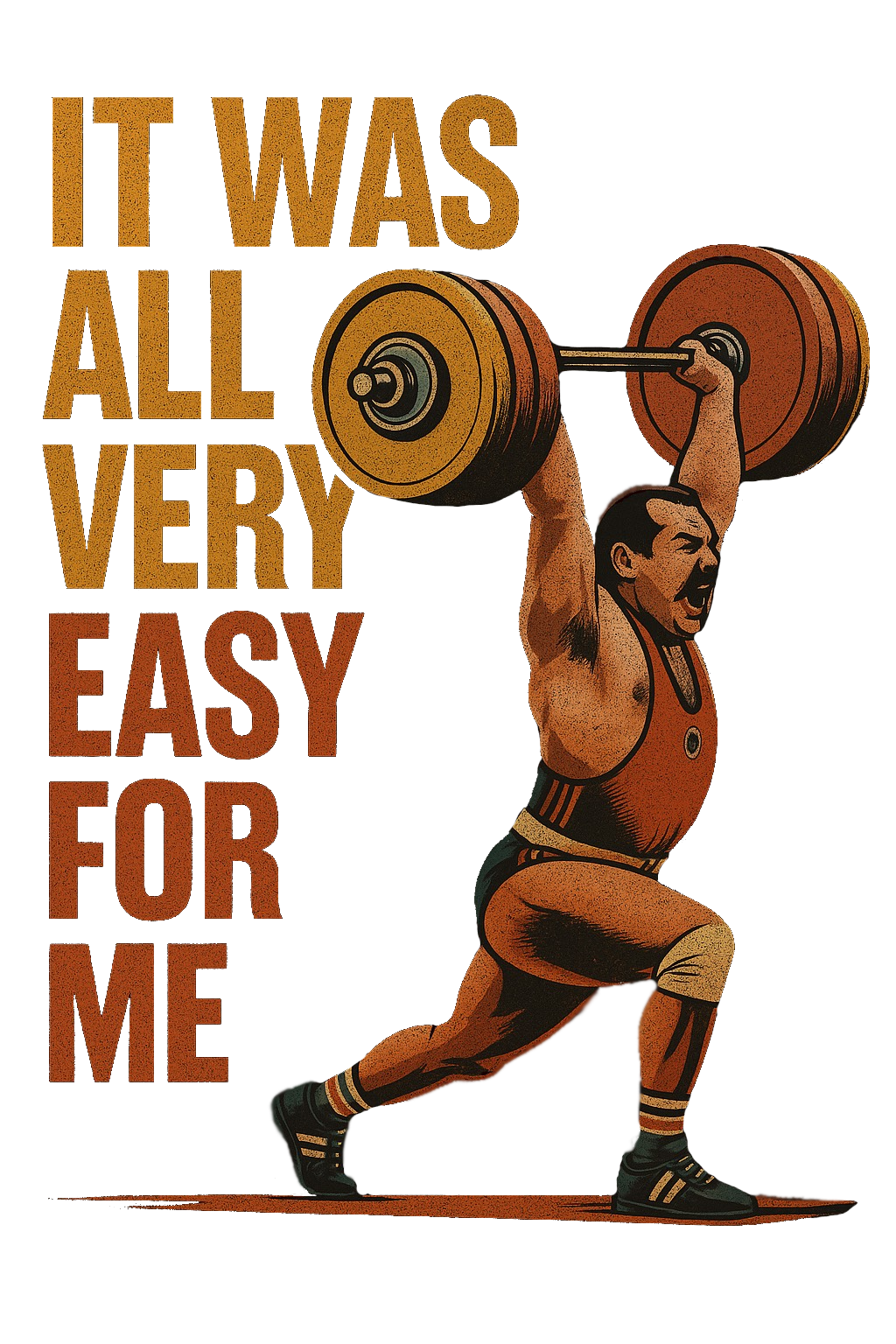 It was all very easy for me
